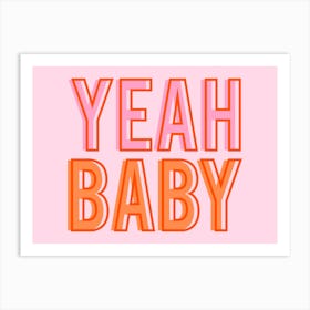 Yeah Baby Pink and Orange Art Print