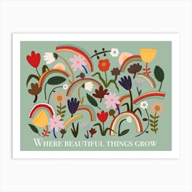 Where Beautiful Things Grow In Green Art Print