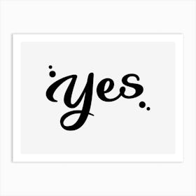 Yes Quote Art Print