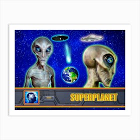 THEY ARE ALREADY HERE - SUPERPLANET design collection Art Print