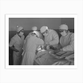 Operation At The Cairns General Hospital At The Fsa (Farm Security Administration) Farmworkers Communi 1 Art Print