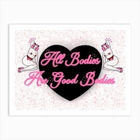 All Bodies Are Good Bodies Pin Up Message Art Print