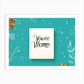 Calligraphic Handwritten Inscription An Elegant Youre Welcome Note Floating On A Graphical Turq (1) Art Print