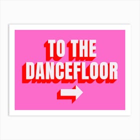 Pink And Red To The Dancefloor  Typographic Landscape Stylish Art Print