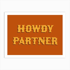 Howdy Partner Art Print