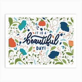 Its A Beautiful Day Floral Hand Lettering Art Print