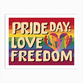 Pride Day Love Freedom Art Print