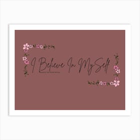 Believe In My Self Art Print