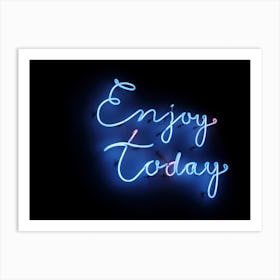 Enjoy Today Art Print