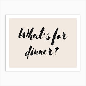 What's For Dinner? 1 Art Print