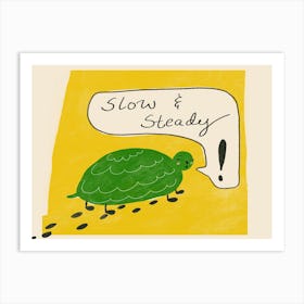 Slow & Steady Art Print