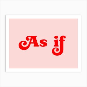 As If (Sweet Pink And Red tone) Art Print