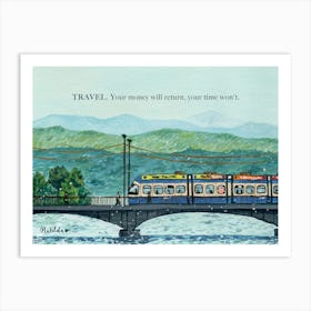 Travel, Your money will return, Your Time won't. Art Print