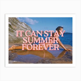 It Can Stay Summer Forever Art Print