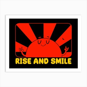 Rise And Smile Art Print