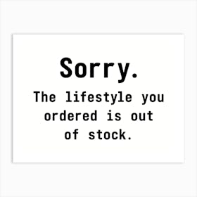 Sorry... The Lifestyle... - Funny Wall Art Poster Print Art Print