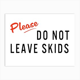 Please Do Not Leave Skids Bathroom Print - House Rules Art Print