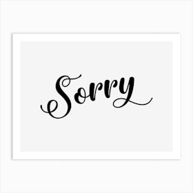 Sorry Art Print