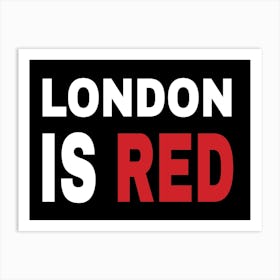 Funny London Is Red Art Print