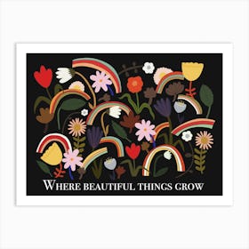 Where Beautiful Things Grow In Black Art Print