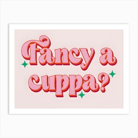 Fancy A Cuppa Home Kitchen Art Print