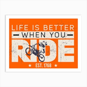 Life Is Better When You Ride Art Print