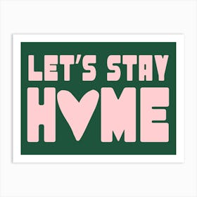 Let'S Stay Home Green Print Art Print