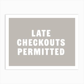 Late Checkouts Permitted Art Print