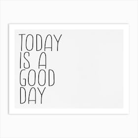 Today Is A Good Day 2 Art Print