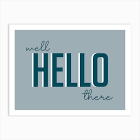 Well Hello There Blue and Grey Art Print