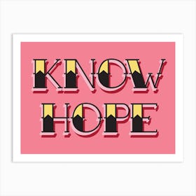 Know Hope Art Print Art Print