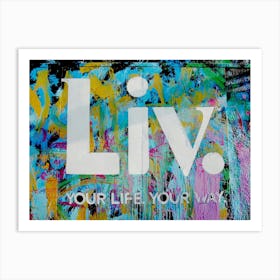 Live Your Life Way Art Print