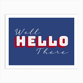 Well Hello There Red and Blue Art Print