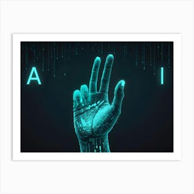 A Robotic Hand With Glowing Blue Circuits, Reaching Up With Three Fingers Extended, With A And I Appearing In Blue Font On The Sides Art Print