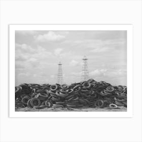 Piles Of Worn Out Automobile Tires In Oil Fields At Kilgore, Texas, Bad Roads And Heavy Trucking In The Oil Fields Cause Art Print