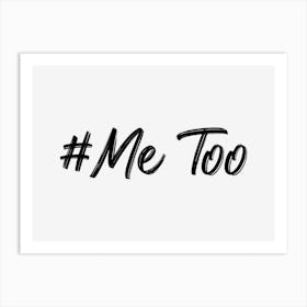 Me Too Art Print