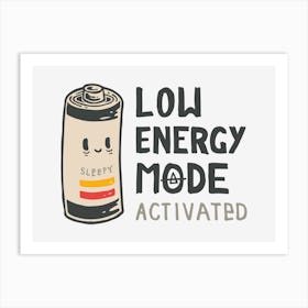 Low Energy Mode Activated 1 Art Print