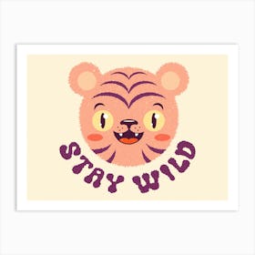 Cute poster for kids with tiger head. Stay wild. Art Print