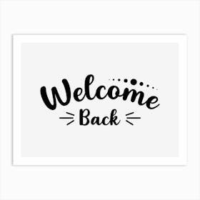 Welcome Back Art Print