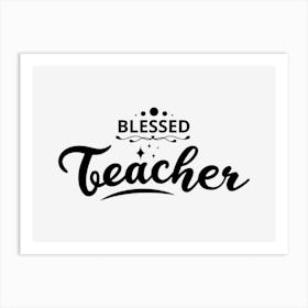 Blessed Teacher Art Print