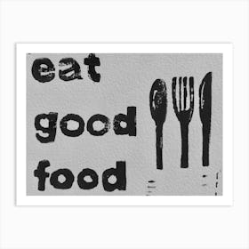 Eat Good Food Art Print