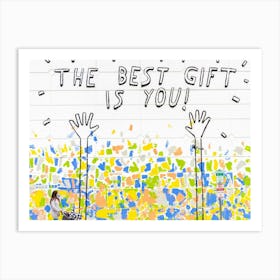 Best Gift Is You Art Print