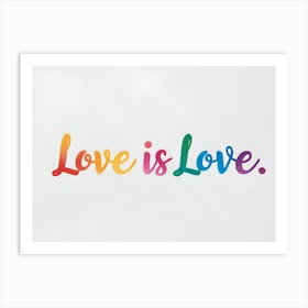 Love Is Love 1 Art Print