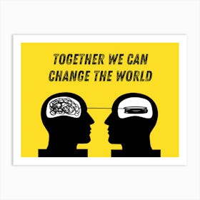 Together We Can Change The World Art Print