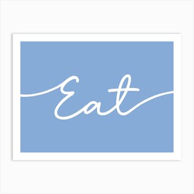 Eat Kitchen Dining Blue Art Print