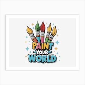 Paint Your World 2 Art Print