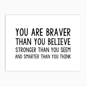 You Are Braver Art Print