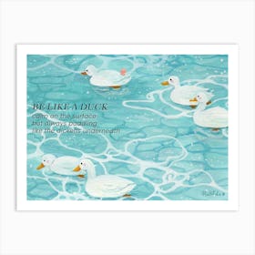 Be Like A Duck Art Print