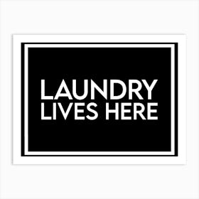 Laundry Lives Here Black and White 1 Art Print