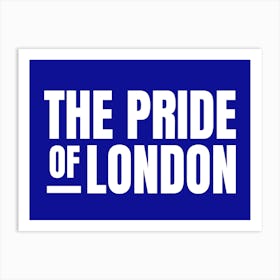 Funny Slogan Football Team The Pride Of London Art Print